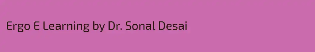 Ergo E Learning by Dr. Sonal Desai